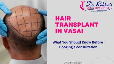 Hair Transplant in Vasai at Dr. Rekha’s Skin Slim Centre